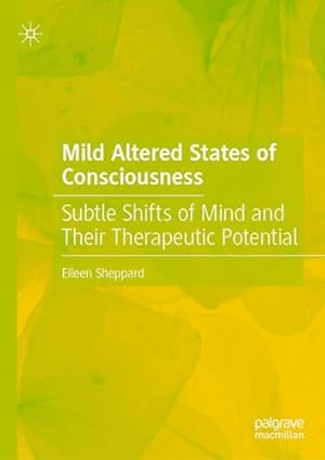 Mild Altered States of Consciousness: Subtle Shifts of Mind and Their Therapeutic Potential