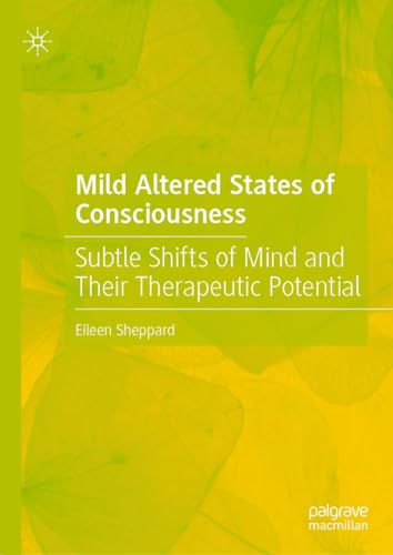 Mild Altered States of Consciousness: Subtle Shifts of Mind and Their Therapeutic Potential