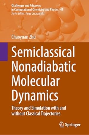 Semiclassical Nonadiabatic Molecular Dynamics: Theory and Simulation with and without Classical Trajectories