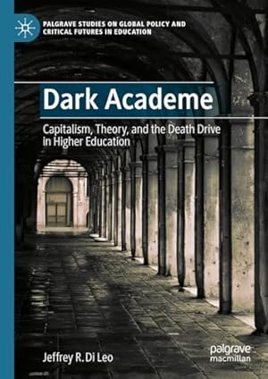 Dark Academe: Capitalism, Theory, and the Death Drive in Higher Education