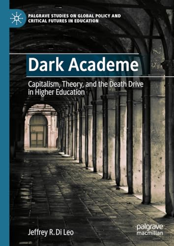 Full size book cover of Dark Academe: Capitalism, Theory, and the Death Drive in Higher Education}