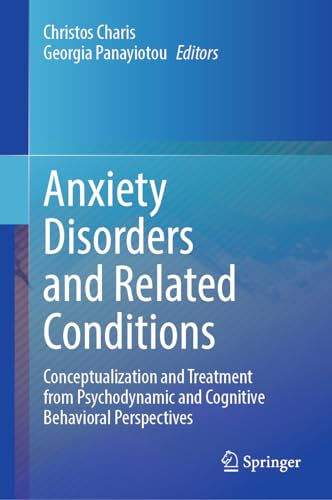 Anxiety Disorders and Related Conditions: Conceptualization and Treatment from Psychodynamic and Cognitive Behavioral Perspectives