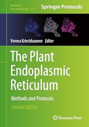 The Plant Endoplasmic Reticulum: Methods and Protocols