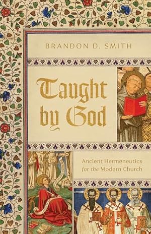 Taught by God: Ancient Hermeneutics for the Modern Church