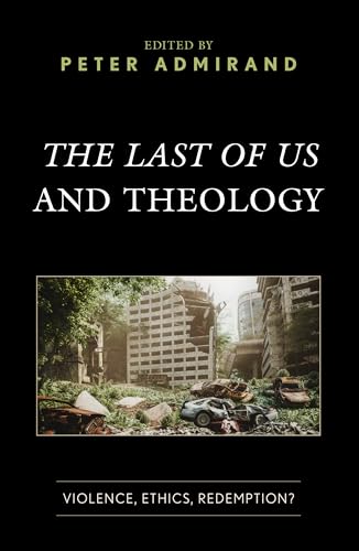 Full size book cover of The Last of Us and Theology: Violence, Ethics, Redemption?}