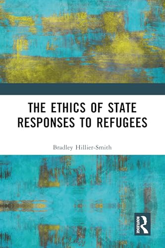 The Ethics of State Responses to Refugees