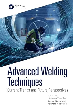 Advanced Welding Techniques: Current Trends and Future Perspectives