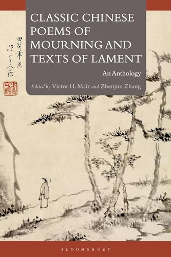 Classic Chinese Poems of Mourning and Texts of Lament: An Anthology