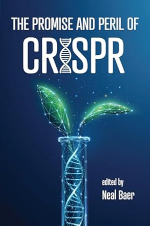 The Promise and Peril of CRISPR