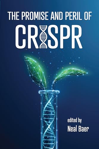 The Promise and Peril of CRISPR