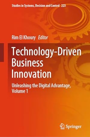 Technology-Driven Business Innovation: Unleashing the Digital Advantage, Volume 1