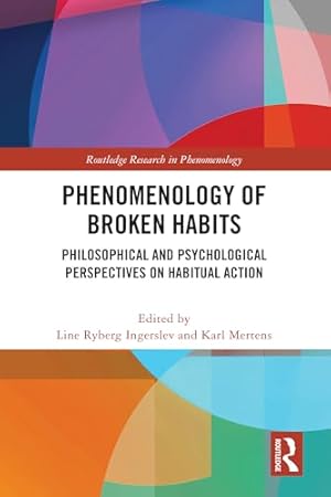 Phenomenology of Broken Habits: Philosophical and Psychological Perspectives on Habitual Action