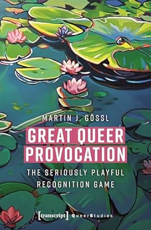 Great Queer Provocation: The Seriously Playful Recognition Game