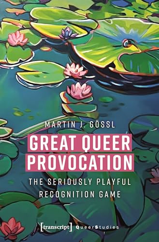 Great Queer Provocation: The Seriously Playful Recognition Game