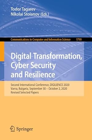 Digital Transformation, Cyber Security and Resilience: Second International Conference, DIGILIENCE 2020, Varna, Bulgaria, September 30 – October 2, ... in Computer and Information Science)