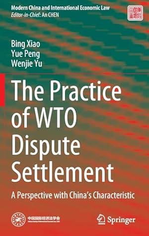 The Practice of WTO Dispute Settlement: A Perspective with China’s Characteristic