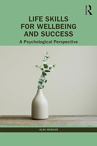 Life Skills for Wellbeing and Success: A Psychological Perspective