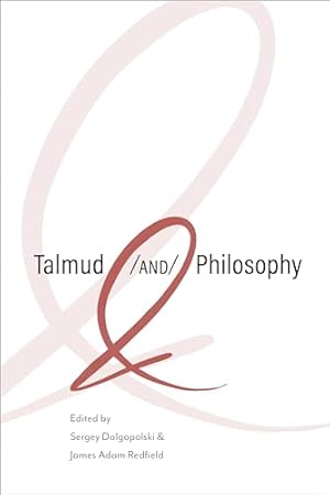 Talmud and Philosophy: Conjunctions, Disjunctions, Continuities