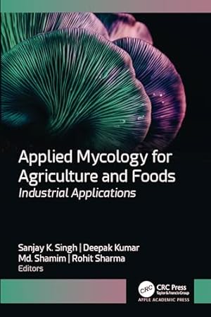 Applied Mycology for Agriculture and Foods: Industrial Applications