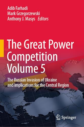 Full size book cover of The Great Power Competition Volume 5: The Russian Invasion of Ukraine and Implications for the Central Region}