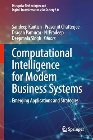 Computational Intelligence for Modern Business Systems: Emerging Applications and Strategies