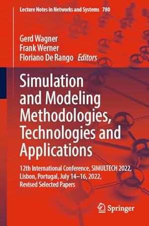 Simulation and Modeling Methodologies, Technologies and Applications: 12th International Conference, SIMULTECH 2022, Lisbon, Portugal, July 14–16, ...