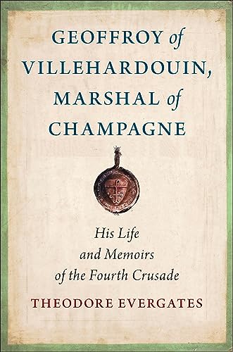 Full size book cover of Geoffroy of Villehardouin, Marshal of Champagne: His Life and Memoirs of the Fourth Crusade}