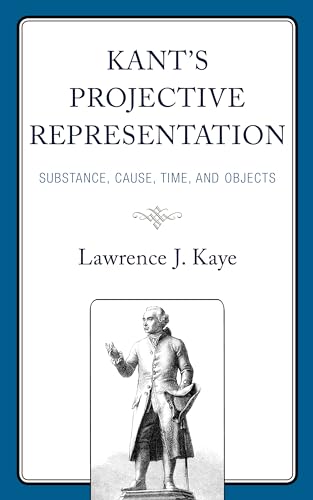 Full size book cover of Kant's Projective Representation: Substance, Cause, Time, and Objects}