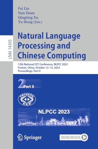 Full size book cover of Natural Language Processing and Chinese Computing: 12th National CCF Conference, NLPCC 2023, Foshan, China, October 12–15, 2023, Proceedings, Part II}