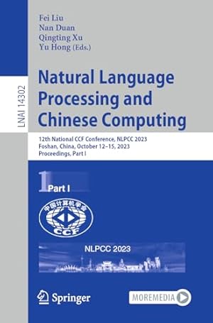 Natural Language Processing and Chinese Computing: 12th National CCF Conference, NLPCC 2023, Foshan, China, October 12–15, 2023, Proceedings, Part I