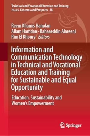 Information and Communication Technology in Technical and Vocational Education and Training for Sustainable and Equal Opportunity: Education, ... Training: Issues, Concerns and Prospects, 38)