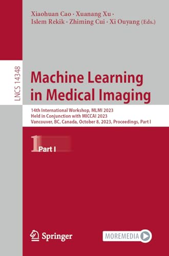 Full size book cover of Machine Learning in Medical Imaging: 14th International Workshop, MLMI 2023, Held in Conjunction with MICCAI 2023, Vancouver, BC, Canada, October 8, ... I}