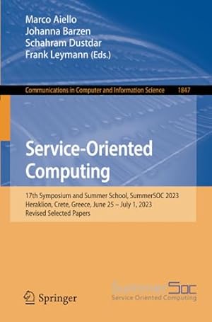 Service-Oriented Computing: 17th Symposium and Summer School, SummerSOC 2023, Heraklion, Crete, Greece, June 25 – July 1, 2023, Revised Selected ... in Computer and Information Science)