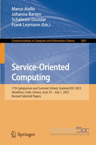 Full size book cover of Service-Oriented Computing: 17th Symposium and Summer School, SummerSOC 2023, Heraklion, Crete, Greece, June 25 – July 1, 2023, Revised Selected ... in Computer and Information Science)}