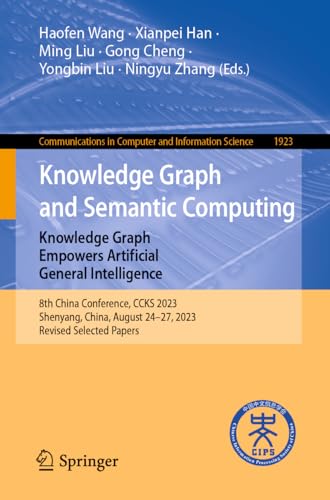 Full size book cover of Knowledge Graph and Semantic Computing: Knowledge Graph Empowers Artificial General Intelligence: 8th China Conference, CCKS 2023, Shenyang, China, ... in Computer and Information Science)}