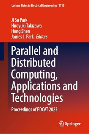 Parallel and Distributed Computing, Applications and Technologies: Proceedings of PDCAT 2023