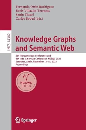 Knowledge Graphs and Semantic Web: 5th Iberoamerican Conference and 4th Indo-American Conference, KGSWC 2023, Zaragoza, Spain, November 13–15, 2023, Proceedings