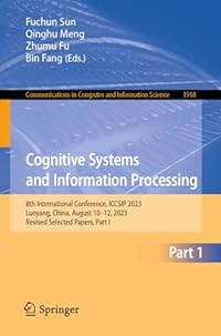 Cognitive Systems and Information Processing: 8th International Conference, ICCSIP 2023, Luoyang, China, August 10–12, 2023, Revised Selected Papers, ... in Computer and Information Science)