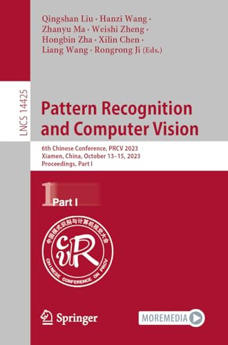 Full size book cover of Pattern Recognition and Computer Vision: 6th Chinese Conference, PRCV 2023, Xiamen, China, October 13–15, 2023, Proceedings, Part I}