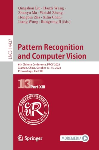 Full size book cover of Pattern Recognition and Computer Vision: 6th Chinese Conference, PRCV 2023, Xiamen, China, October 13–15, 2023, Proceedings, Part XIII}