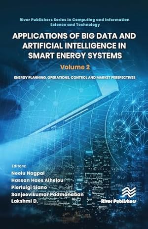 Applications of Big Data and Artificial Intelligence in Smart Energy Systems: Volume 2 Energy Planning, Operations, Control and Market Perspectives ... and Information Science and Technology)