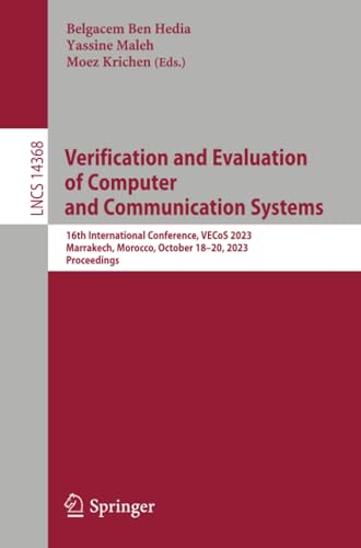 Verification and Evaluation of Computer and Communication Systems: 16th International Conference, VECoS 2023, Marrakech, Morocco, October 18–20, 2023, Proceedings