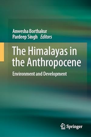 The Himalayas in the Anthropocene: Environment and Development