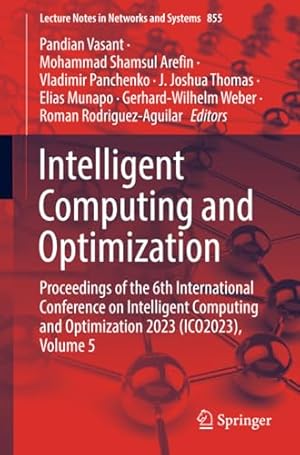 Intelligent Computing and Optimization: Proceedings of the 6th International Conference on Intelligent Computing and Optimization 2023 (ICO2023), Volume 5