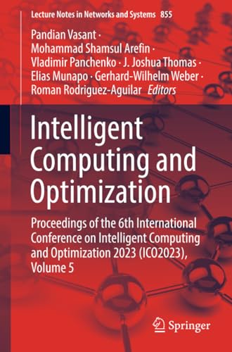 Intelligent Computing and Optimization: Proceedings of the 6th International Conference on Intelligent Computing and Optimization 2023 (ICO2023), Volume 5