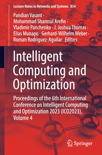 Intelligent Computing and Optimization: Proceedings of the 6th International Conference on Intelligent Computing and Optimization 2023 (ICO2023), Volume 4