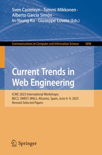 Full size book cover of Current Trends in Web Engineering: ICWE 2023 International Workshops: BECS, SWEET, WALS, Alicante, Spain, June 6–9, 2023, Revised Selected Papers}