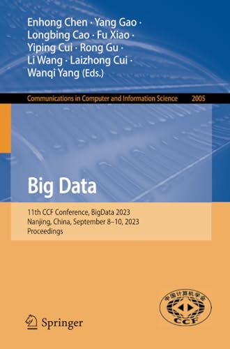 Full size book cover of Big Data: 11th CCF Conference, BigData 2023, Nanjing, China, September 8–10, 2023, Proceedings}