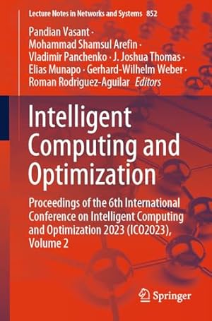 Intelligent Computing and Optimization: Proceedings of the 6th International Conference on Intelligent Computing and Optimization 2023 (ICO2023), Volume 2