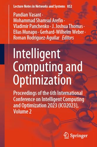 Intelligent Computing and Optimization: Proceedings of the 6th International Conference on Intelligent Computing and Optimization 2023 (ICO2023), Volume 2